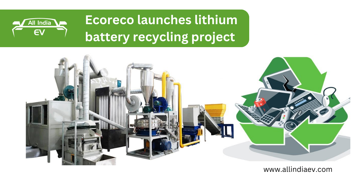 Ecoreco launches lithium battery recycling project