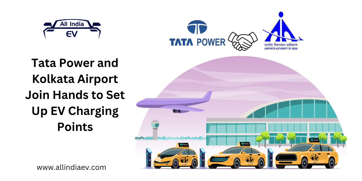 Tata Power and Kolkata Airport Join Hands to Set Up EV Charging Points