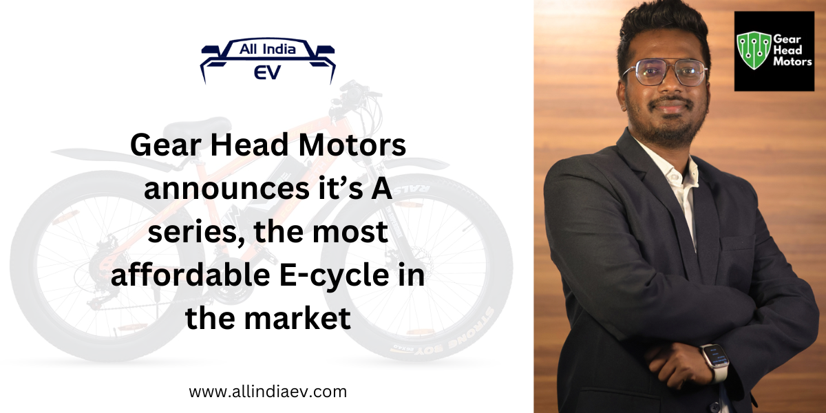 Gear Head Motors announces it’s A series, the most affordable E-cycle in the market