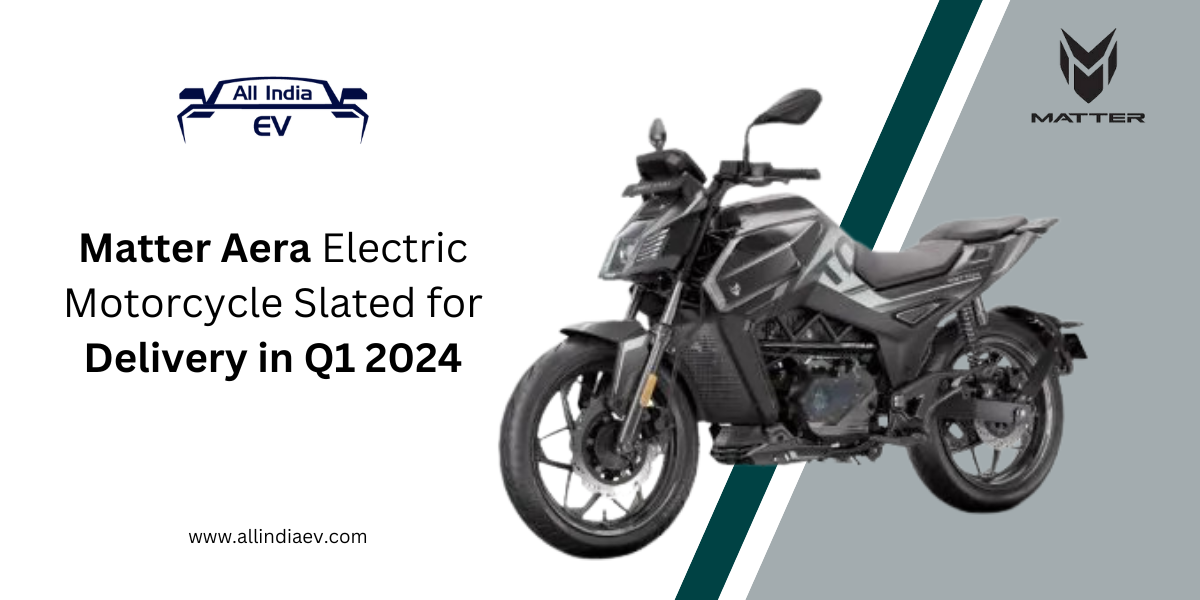 Matter Aera Electric Motorcycle Slated for Delivery in Q1 2024