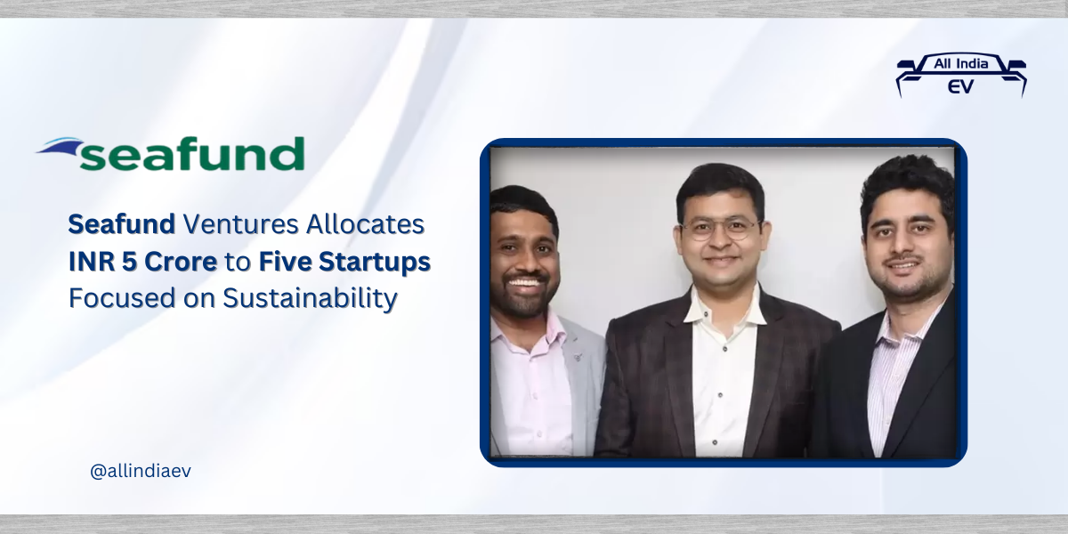 Seafund Ventures Allocates INR 5 Crore to Five Startups Focused on Sustainability
