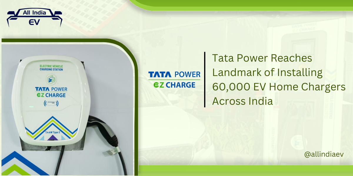 Tata Power Reaches Landmark of Installing 60,000 EV Home Chargers Across India