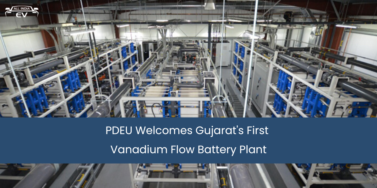 PDEU Welcomes Gujarat's first Vanadium Flow Battery Plant