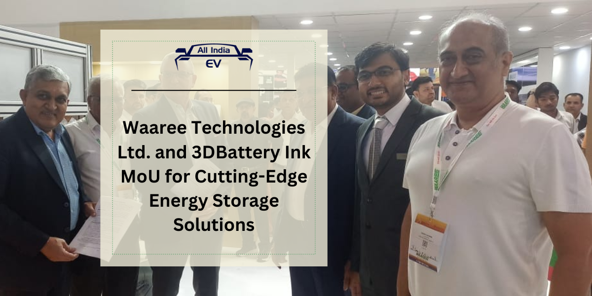 Waaree Technologies Ltd. and 3DBattery Ink MoU  for Cutting-Edge Energy Storage Solutions