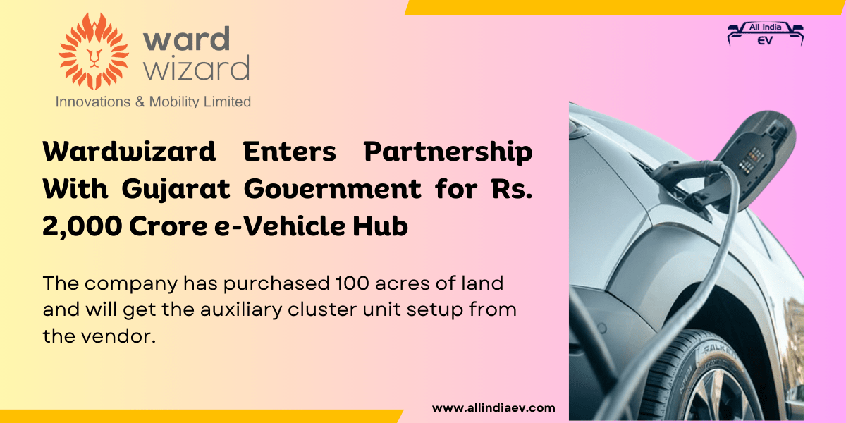 Wardwizard Enters Partnership With Gujarat Government for Rs. 2,000 Crore e-Vehicle Hub
