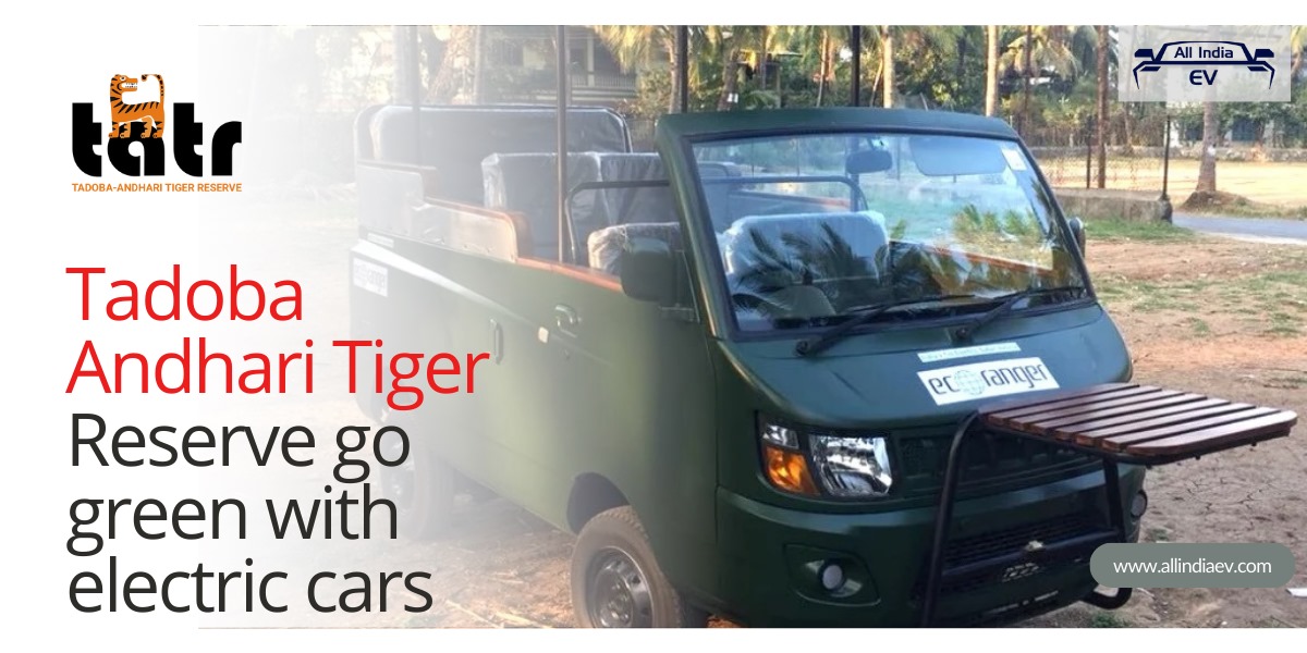 Tadoba Andhari Tiger Reserve (TATR) Leads the Way in Eco-Friendly Tourism with Introduction of EV