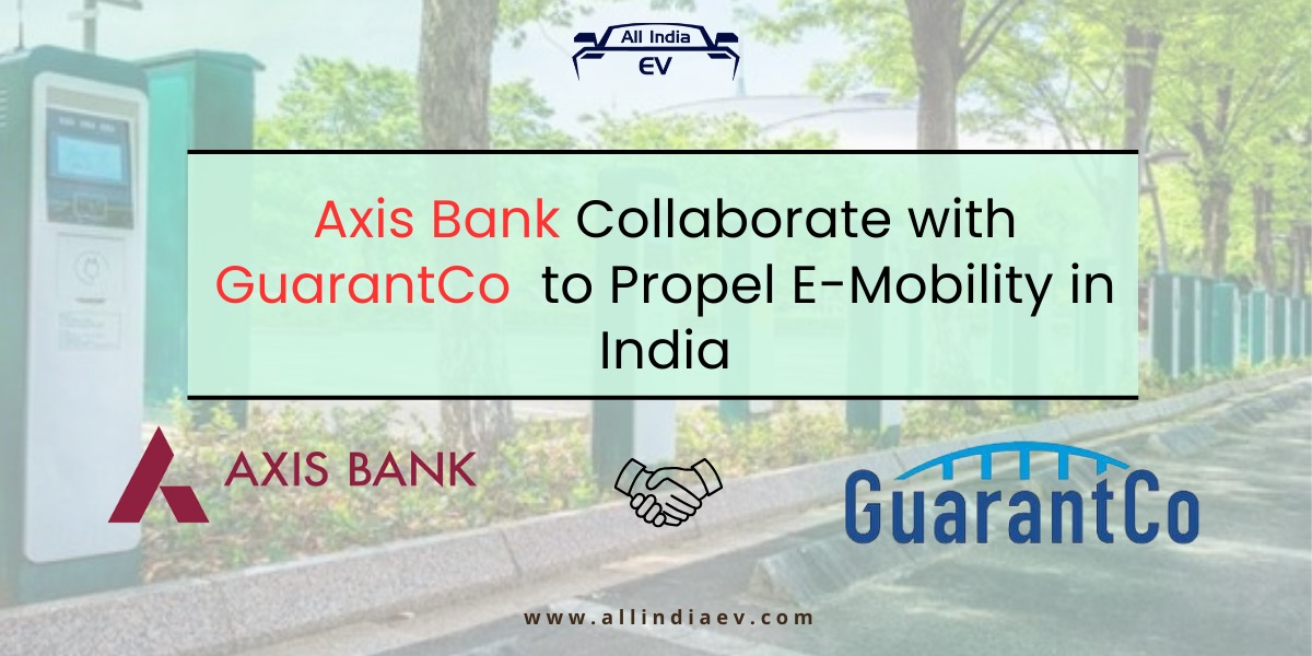 Axis Bank and GuarantCo Collaborate to Propel E-Mobility in India