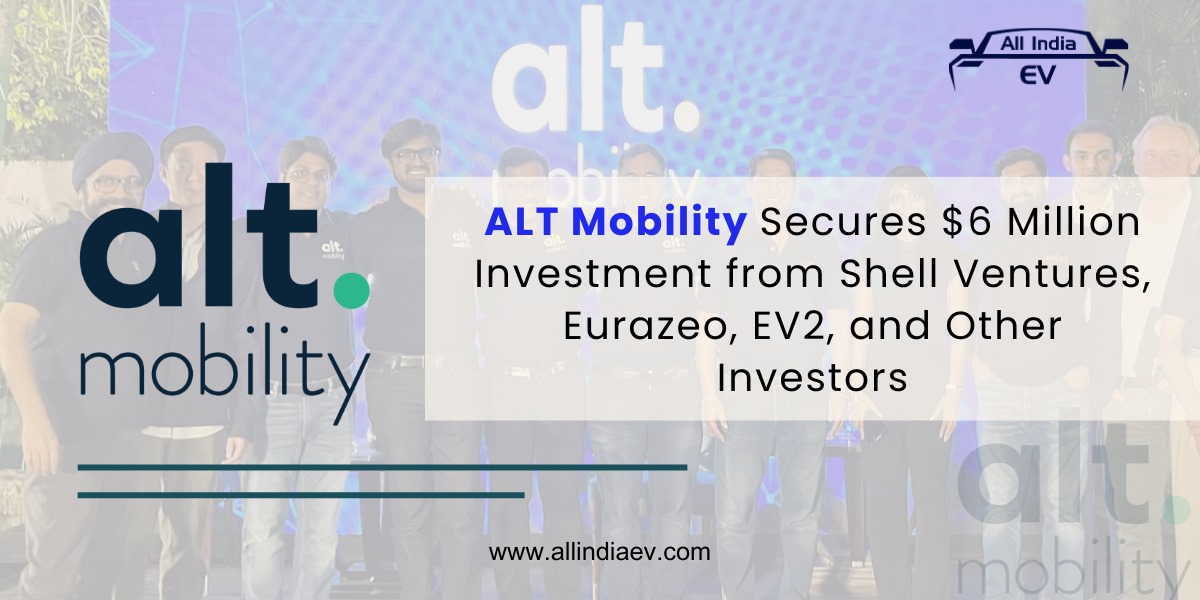 ALT Mobility Secures $6 Million Investment from Shell Ventures, Eurazeo, EV2, and Other Investors
