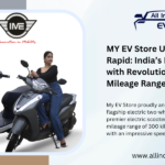 MY EV Store Unveils IME Rapid: India’s First EV Scooter with Revolutionary 300 km Mileage Range