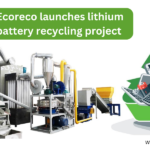 Ecoreco launches lithium battery recycling project