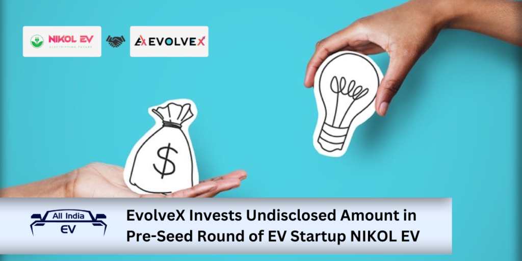 EvolveX Invests Undisclosed Amount in Pre-Seed Round of EV Startup NIKOL EV