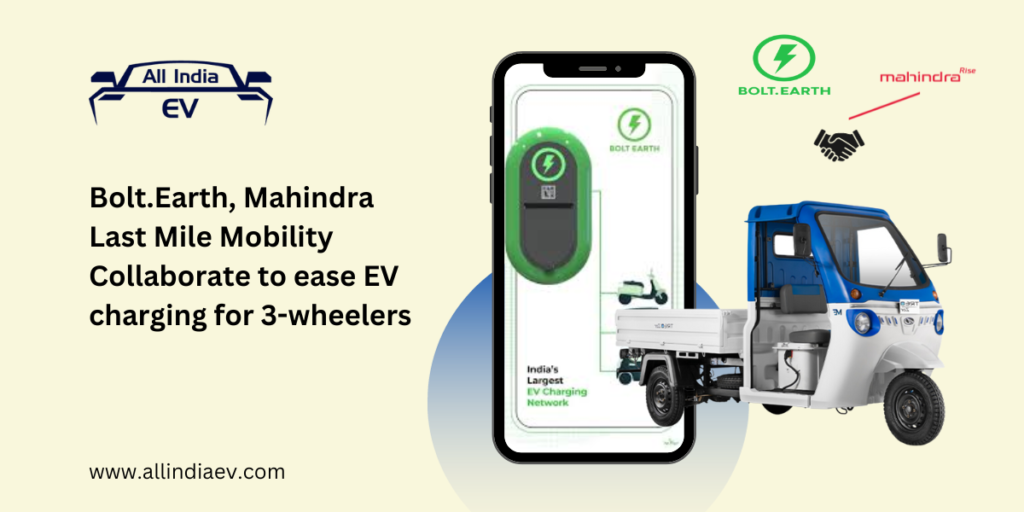 Bolt.Earth, Mahindra Last Mile Mobility Collaborate to ease EV charging for 3-wheelers