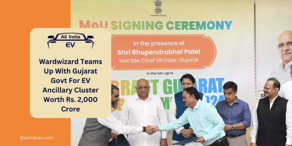 Wardwizard Teams Up With Gujarat Govt For EV Ancillary Cluster Worth Rs. 2,000 Crore