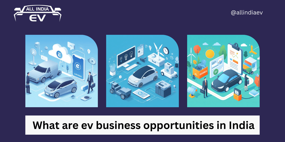 What are ev business opportunities in India