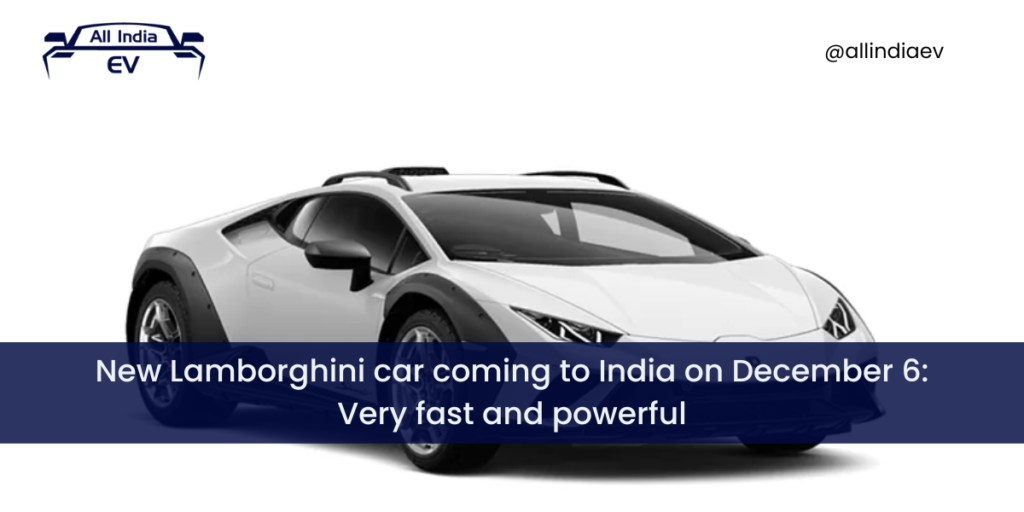 New Lamborghini car coming to India on December 6: Very fast and powerful