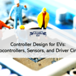 Controller Design for EVs Microcontrollers, Sensors, and Driver Circuits