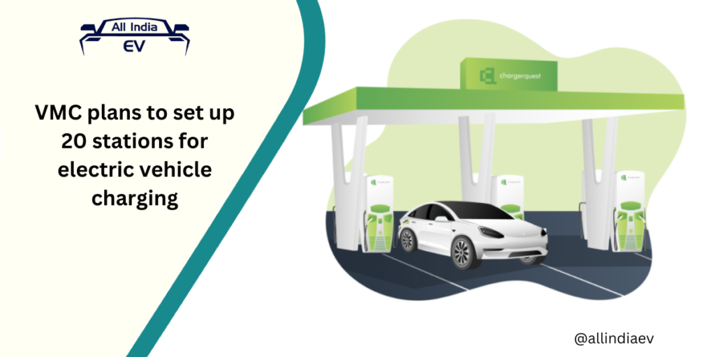 VMC plans to set up 20 stations for electric vehicle charging