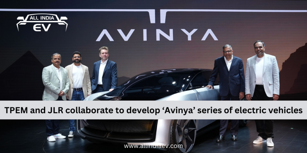 TPEM and JLR collaborate to develop the ‘Avinya’ series of electric vehicles