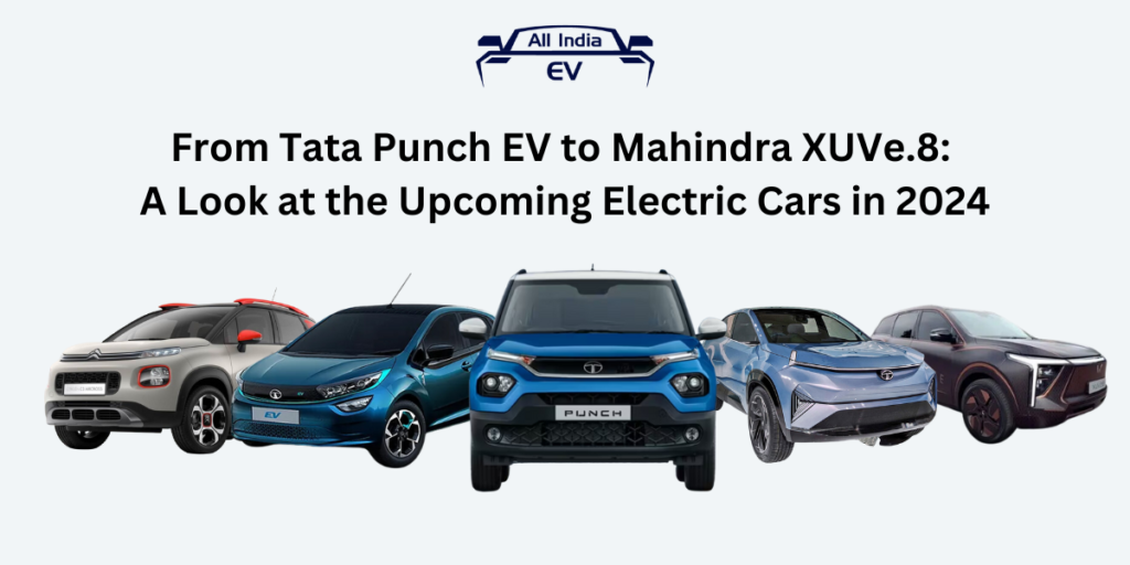 From Tata Punch EV to Mahindra XUVe.8: A Look at the Upcoming Electric Cars in 2024