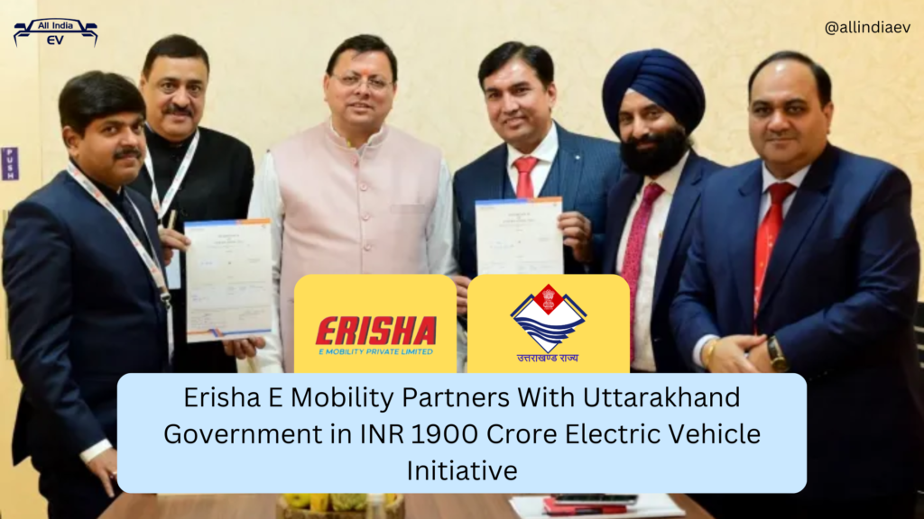 Erisha E Mobility Partners With Uttarakhand Government in INR 1900 Crore Electric Vehicle Initiative