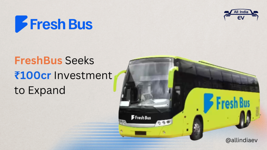 FreshBus Seeks ₹100cr Investment to Expand