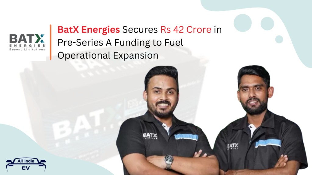 BatX Energies Secures Rs 42 Crore in Pre-Series A Funding to Fuel Operational Expansion