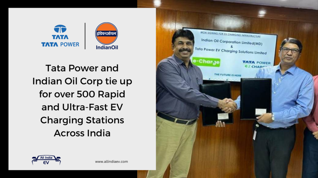 Tata Power and Indian Oil Corp tie up for over 500 Rapid and Ultra-Fast EV Charging Stations Across India