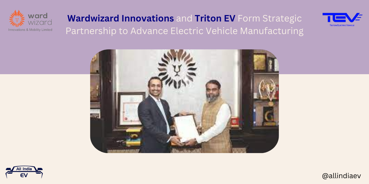 Wardwizard Innovations and Triton EV Form Strategic Partnership to Advance Electric Vehicle Manufacturing