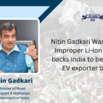 Gadkari Warns Against Improper Li-ion Disposal, backs India to become no.1 EV exporter by 2028