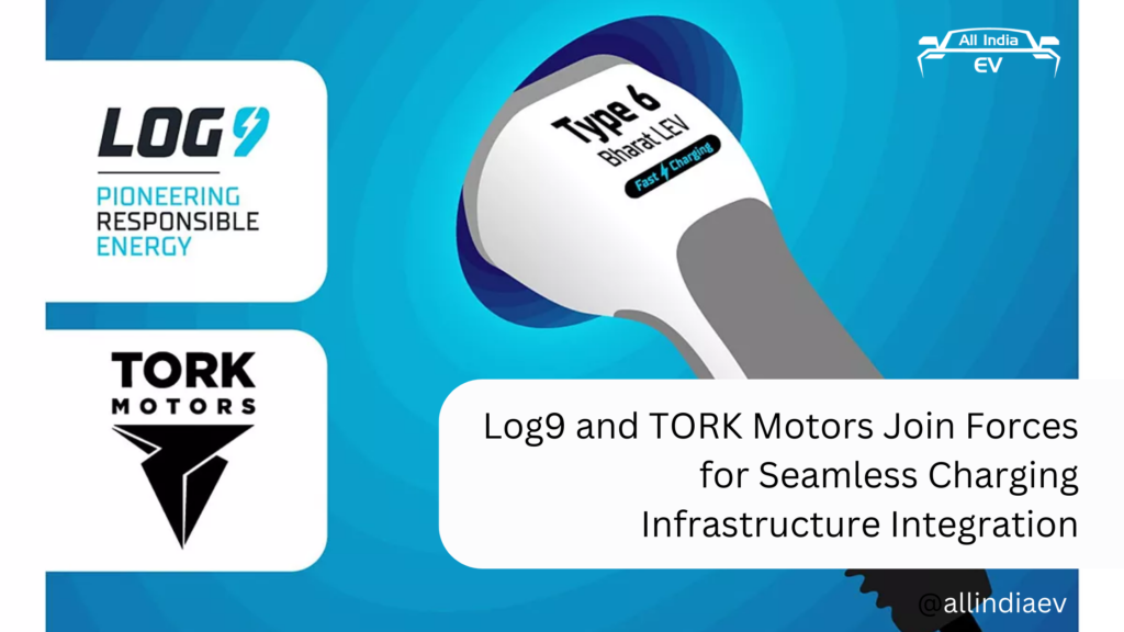 Log9 and TORK Motors Join Forces for Seamless Charging Infrastructure Integration