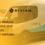 Rivian and AT&T Establish Green Partnership to Create a Carbon-Neutral Vehicle Fleet
