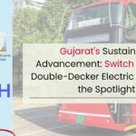 Gujarat's Sustainable Advancement: Switch Mobility's Double-Decker Electric Bus Steals the Spotlight