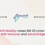 Electrifi Mobility raises INR 25 crore from ADB Ventures and AdvantEdge