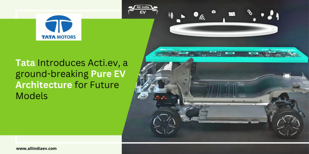 Tata Introduces Acti.ev, a ground-breaking Pure EV Architecture for Future Models