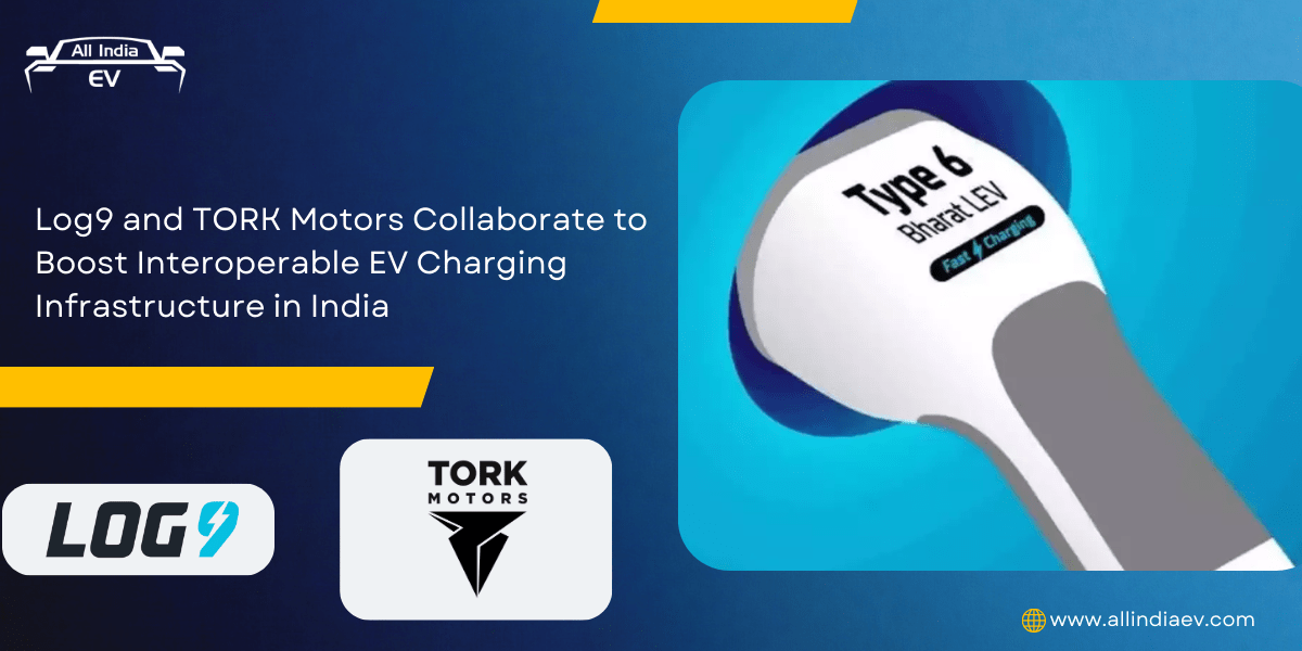 Log9 and TORK Motors Collaborate to Boost Interoperable EV Charging Infrastructure in India