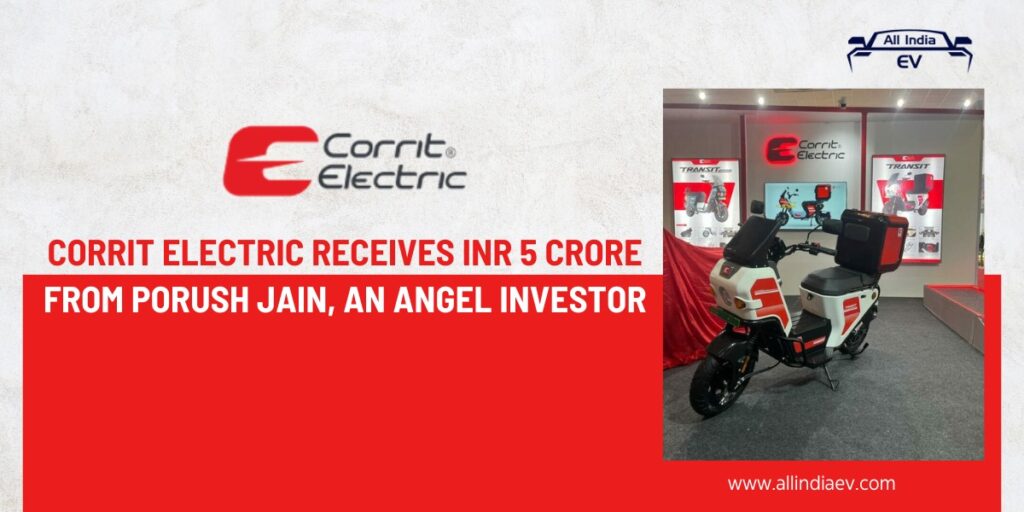 Corrit Electric Secures INR 5 Crore Funding from Angel Investor Porush Jain