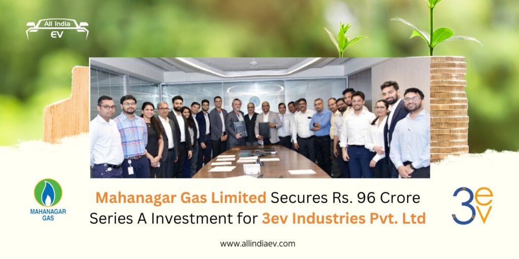 Mahanagar Gas Limited Invests Rs. 96 Crore in 3ev Industries in Series A Funding Round