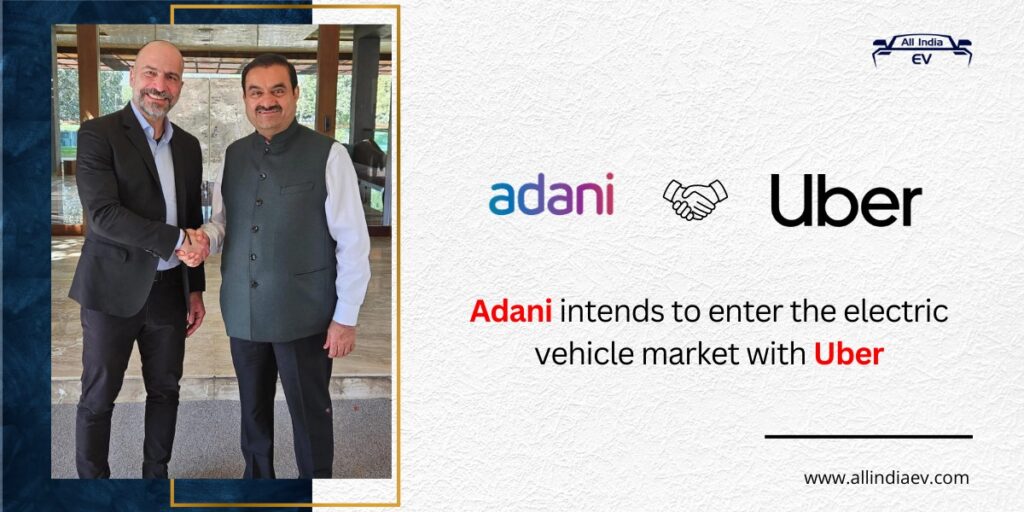 Adani Uber partnership to promote EV adoption in India.