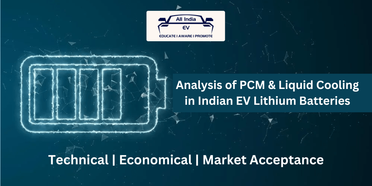 Analysis of PCM & Liquid Cooling in Indian EV Lithium Batteries