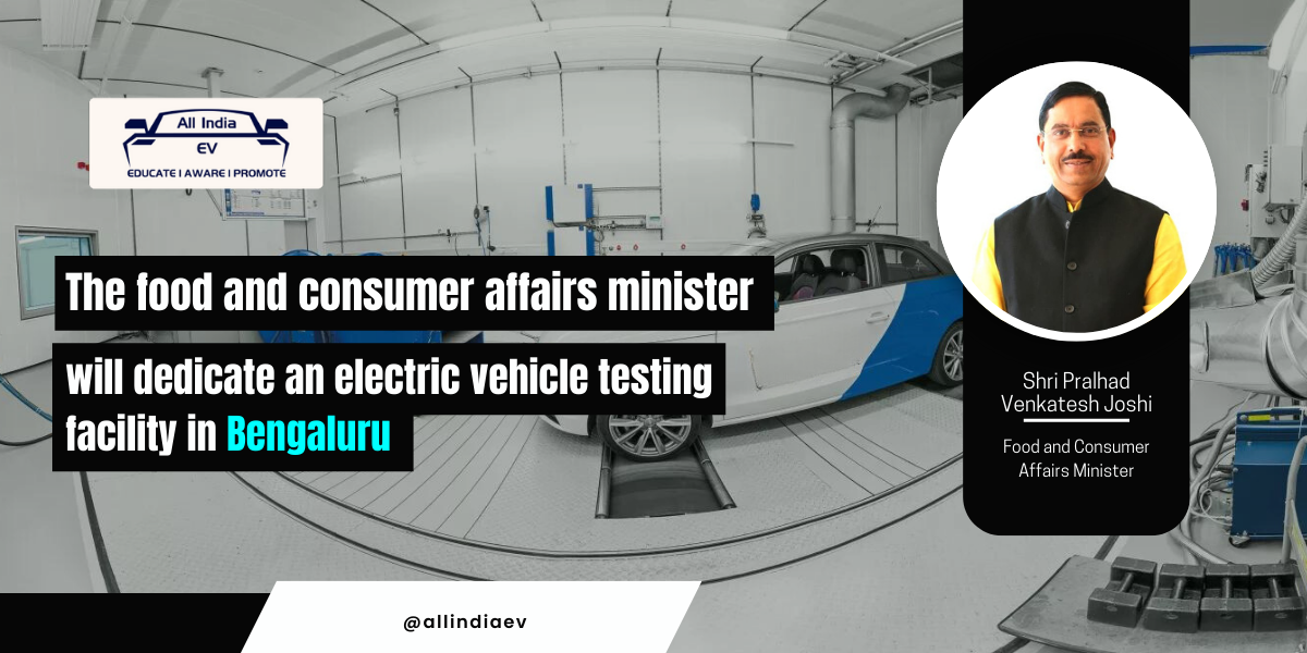 Minister to Launch EV Testing Facility in Bengaluru