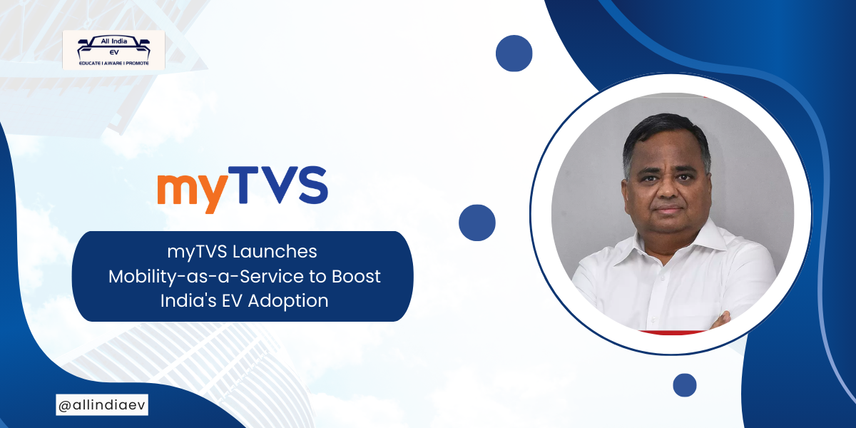 myTVS Launches Mobility-as-a-Service to Boost India's EV Adoption