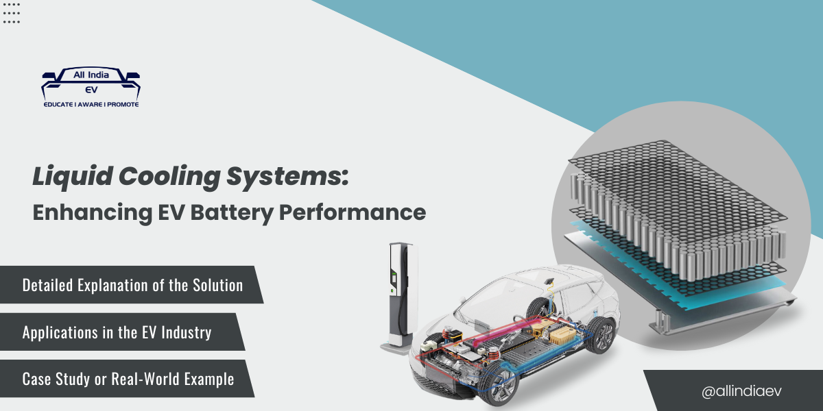 Liquid Cooling Systems: Enhancing EV Battery Performance