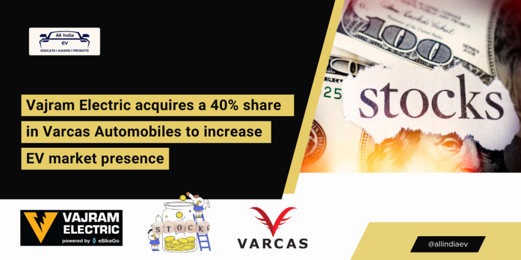 Vajram Electric Acquires 40% Stake in Varcas Automobiles