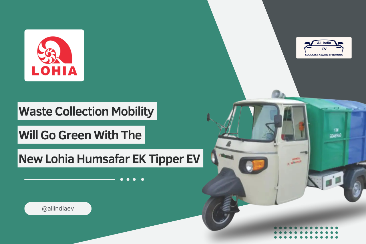 Lohia Unveils Electric Humsafar IK Tipper for Waste Collection