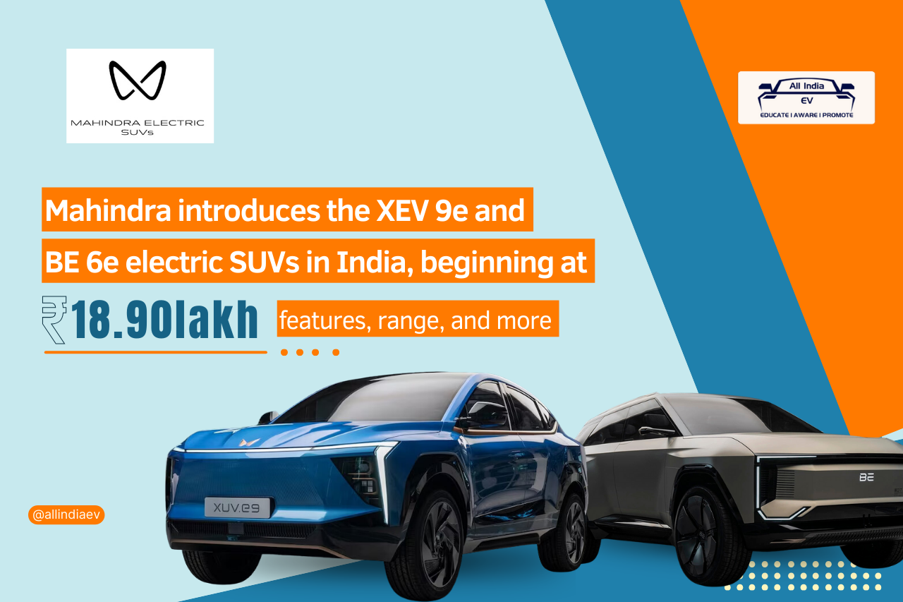 Mahindra Unveils XEV 9e and BE 6e Electric SUVs in India