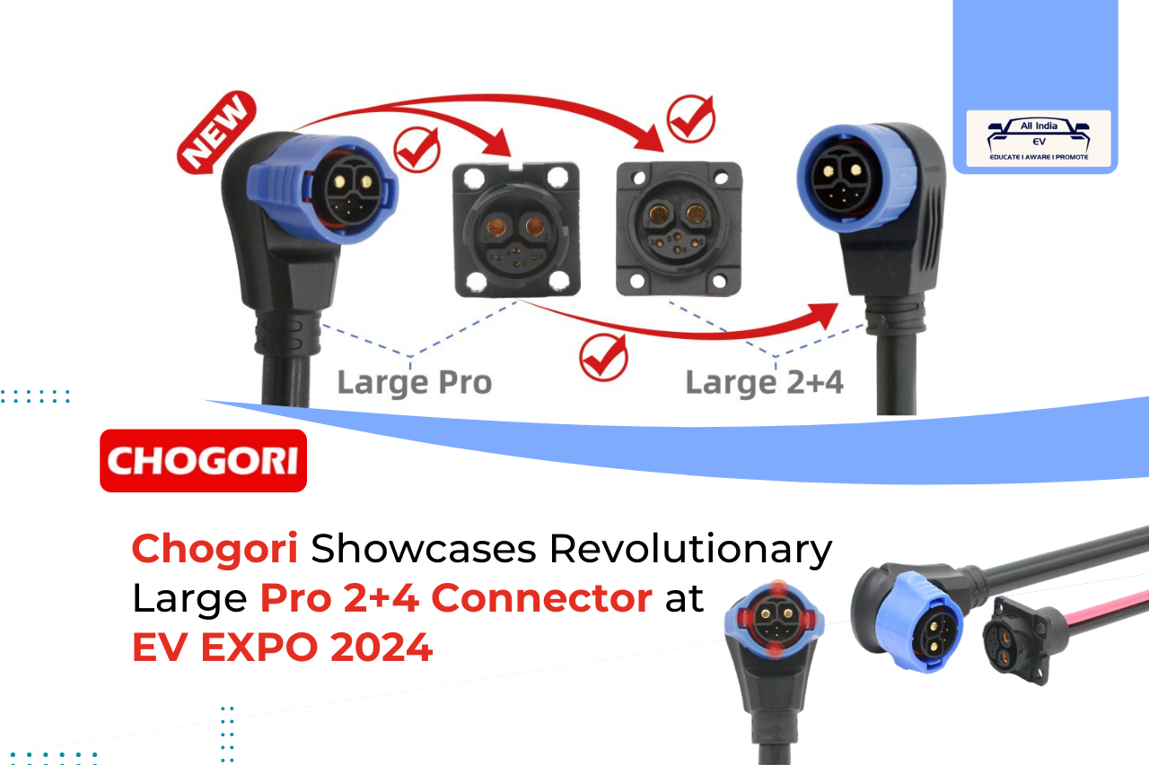 Chogori released Large Pro 2+4 Connector at EV EXPO 2024