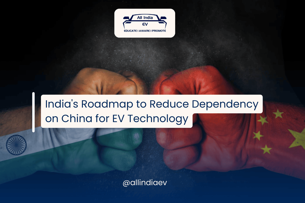 India’s Roadmap to Reduce Dependency on China for EV Technology