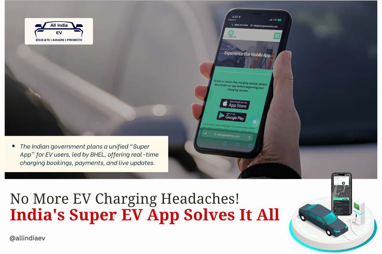 India’s First Unified EV Super App in the Works: Govt Plans Major Boost to E-Mobility
