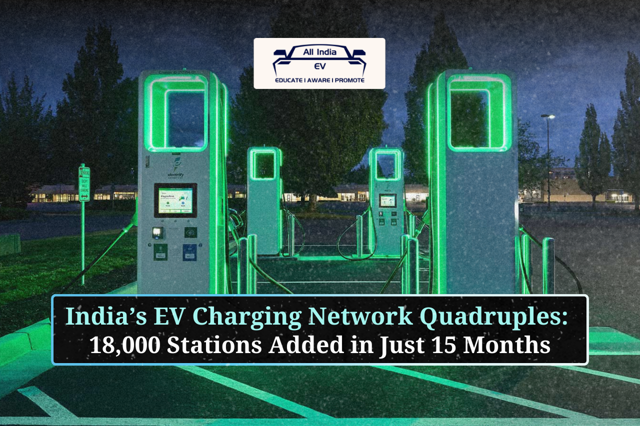 India’s EV Charging Network Quadruples: 18,000 New Stations Installed in Just 15 Months