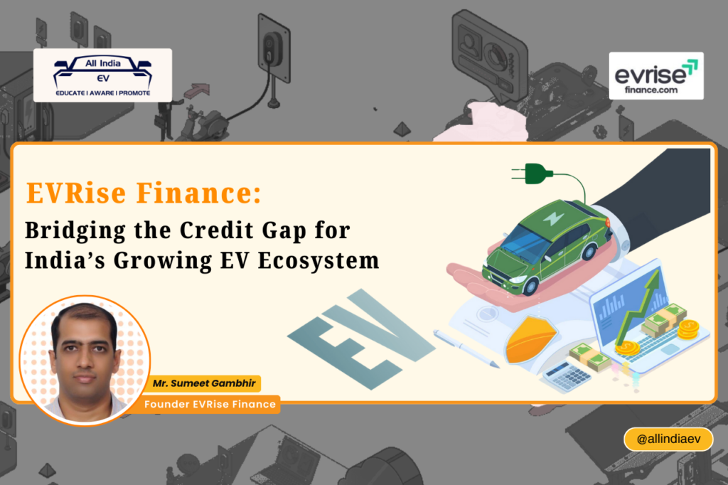 EVRise Finance: Bridging the Credit Gap for India’s Growing EV Ecosystem